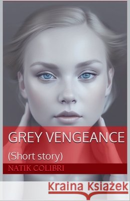 Grey Vengeance Colibri, Natik 9798232194499 Mambavision.com