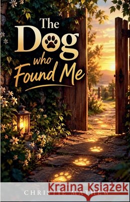 The Dog Who Found Me Mathew, Christie 9798232202699