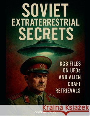 Soviet Extraterrestrial Secrets Parry, Andrew 9798232219499