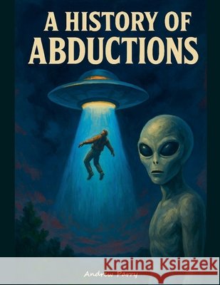 A History of Abductions Parry, Andrew 9798232257378