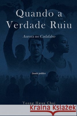 Quando a Verdade Ruiu: Aurora no Cadafalso Choi, Yeong Hwan 9798232318512