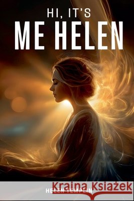 Hi, It's Me Helen Templin, Helen 9798232346737 Self-Publish