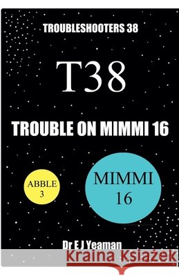 Trouble on Mimmi 16 (Troubleshooters 38) Yeaman, E. J. 9798232348335 Dr E J Yeaman