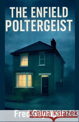 The Enfield Poltergeist Seymour, Fred 9798232373252 Fred Seymour