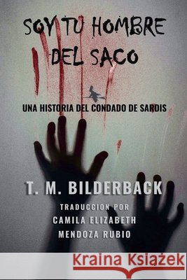 Soy Tu Hombre Del Saco - Una Historia Del Condado De Sardis Bilderback, T. M. 9798232386665 Sardis County Sentinel Press