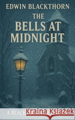 The Bells At Midnight Blackthorn, Edwin 9798232387532 Marshlight Books