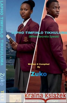 Lapho Timfihlo Tikhuluma (When Secrets Speak) Puti, Zuko 9798232399610 Zuko