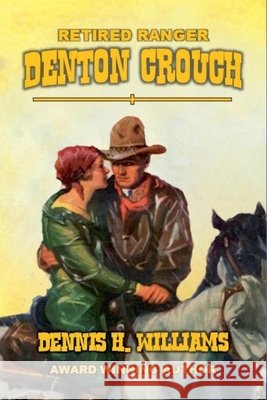 Retired Ranger - Denton Crouch Williams, Dennis H. 9798232431099