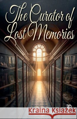 The Curator of Lost Memories Pomakoglu, Fatih 9798232446031 Fatih Pomakoglu