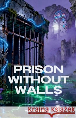 Prison Without Walls Brown, Warren 9798232450618
