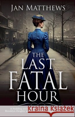 The Last Fatal Hour Matthews, Jan 9798232470982 Coffee&ink Press