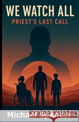 We Watch All: Priest's Last Call Spencer, Michael 9798232471958