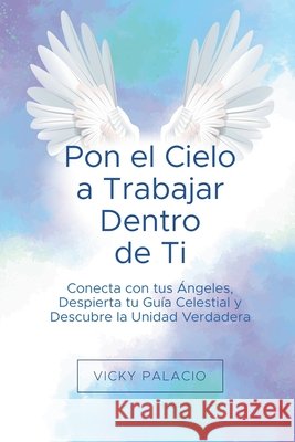 Pon el Cielo a Trabajar Dentro de Ti Palacio, Vicky 9798232488840