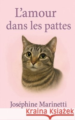 L'amour dans les pattes Marinetti, Josephine, Animaux, Pets 9798232503154 Josephine Marinetti