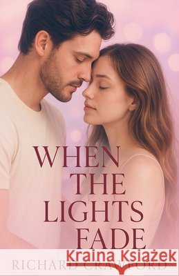 When the Lights Fade Richard Crawford 9798232559847