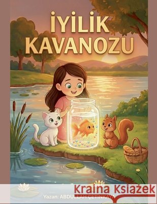 İyilik Kavanozu Çetinkaya, Abdullah 9798232579531