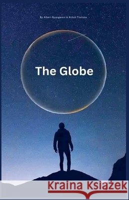 The Globe Tholana, Ashok Chakravarty, Nyangaresi, Albert 9798232584023 Alberto
