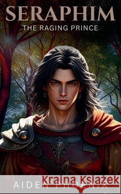 The Raging Prince Phoenix, Aiden 9798232607630 Aiden Phoenix