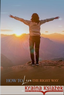 How to Live the Right Way Sindhu, Vk 9798232622817