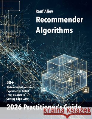 Recommender Algorithms Aliev, Rauf 9798232638405