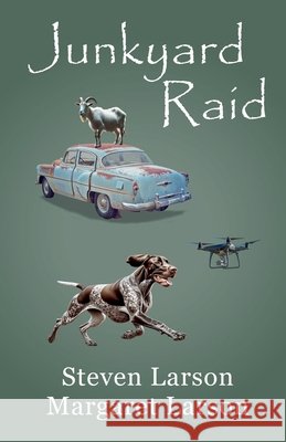 Junkyard Raid Larson, Steven, Larson, Margaret 9798232639891 Steven Larson