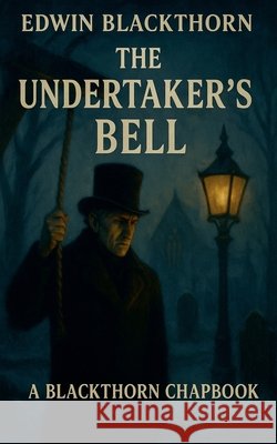 The Undertaker's Bell Blackthorn, Edwin 9798232649920 Marshlight Books