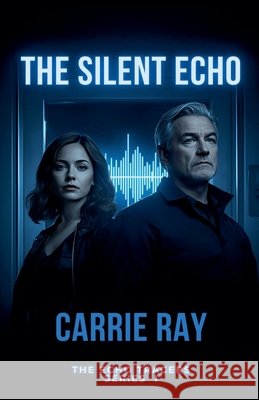 The Silent Echo Ray, Carrie 9798232667757 Carrie Ray