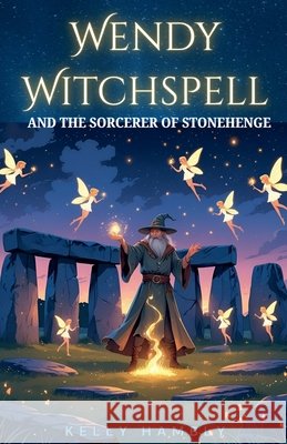 Wendy Witchspell and the Sorcerer of Stonehenge Hambly, Kelly 9798232674366