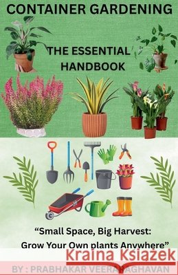 Container Gardening - The Essential Handbook Publication, Bilingual, Veeraraghavan, Prabhakar 9798232702878 Prabhakar Veeraraghavan