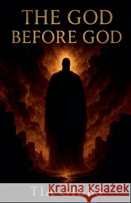 The God Before God Gibbs, Tia 9798232722517 Shadow House Press