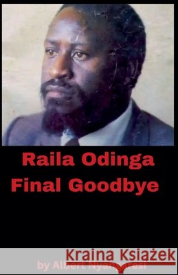 Raila Odinga Final Goodbye Nyangaresi, Albert 9798232736033 Alberto
