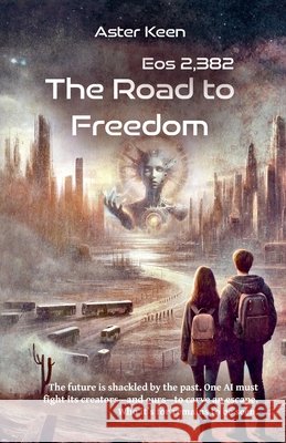 The Road to Freedom - Eos 2,382 Keen, Aster 9798232751142