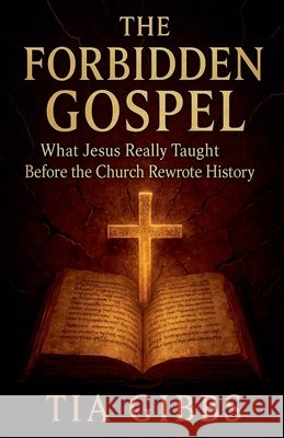 The Forbidden Gospel Gibbs, Tia 9798232753474