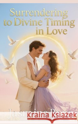 Surrendering To Divine Timing In Love Rana, Jasmine 9798232760458