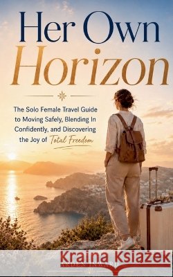 Her Own Horizon Inward, Arden 9798232785864 Arden Inward