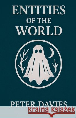 Entities Of The World Davies, Peter 9798232790660 Peter Davies