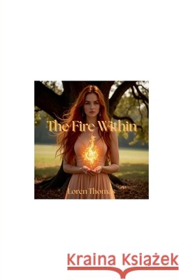 The Fire Within Thomas, Loren 9798232879891 Loren Thomas