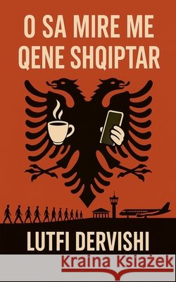 O Sa Mire Me Qene Shqiptar Dervishi, Lutfi 9798232909420 Lutfi Dervishi