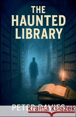The Haunted Library Davies, Peter 9798232929855 Peter Davies