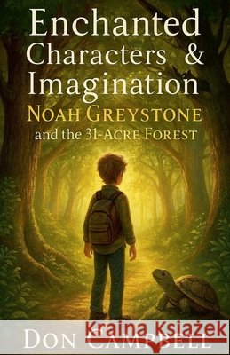 Noah Greystone & the 31-Acre Forest Campbell, Don 9798232936464 Don Campbell