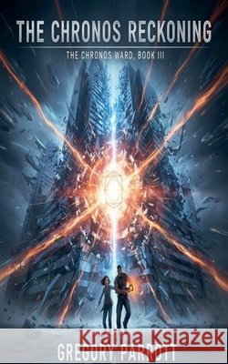 The Chronos Reckoning Parrott, Gregory 9798232936877