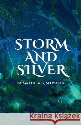 Storm & Silver Slovacek, Matt G. 9798232963385 Matt G Slovacek