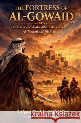 The Fortress of Al-Gowaid Alnour, Jawad 9798232976583