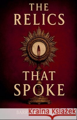 The Relics That Spoke Richardson, Barry 9798233008108 Barry Richardson