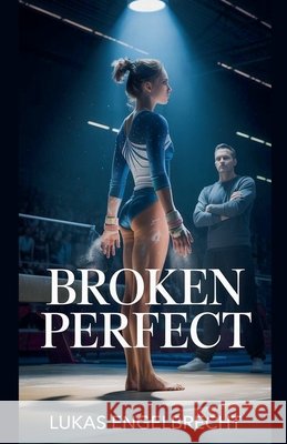 Broken Perfect Engelbrecht, Lukas 9798233009754 Lukas Engelbrecht