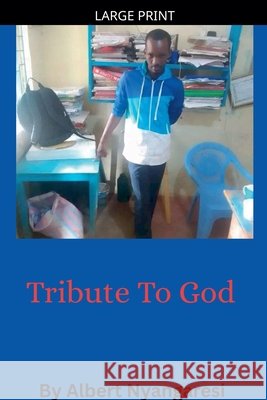 Tribute To God Alberto, Nyangaresi, Albert 9798233064357 Alberto