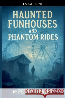 Haunted Funhouses and Phantom Rides Davies, Peter 9798233074318 Peter Davies