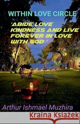 Within love circle Muzhira, Arthur Ishmael 9798233074967 Arthur Ishmael Muzhira