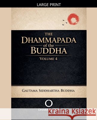 The Dhammapada of the Buddha, Volume 4 Buddha, Gautama Siddhartha 9798233084232
