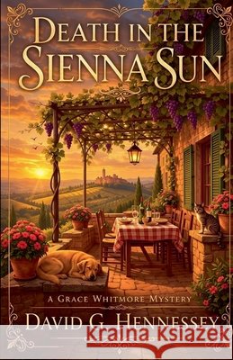 Death in the Sienna Sun Hennessey, David G. 9798233085963